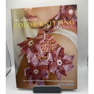 The Alchemy Of Knitting, Art & Technique of Mastering Exquisite Palettes, Crafts
